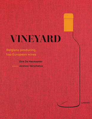 Vineyard: Belgians Producing Top European Wines - Andrew Verschetze, Dirk De Mesmaeker