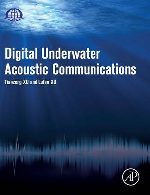 Digital Underwater Acoustic Communications - Lufen Xu, Tianzeng Xu