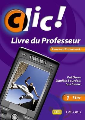 Clic 1 Star Teacher Book Renewed Framework Edition - Danièle Bourdais, Sue Finnie