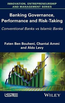 Banking Governance, Performance and Risk-Taking - Faten Ben Bouheni, Chantal Ammi, Aldo Levy