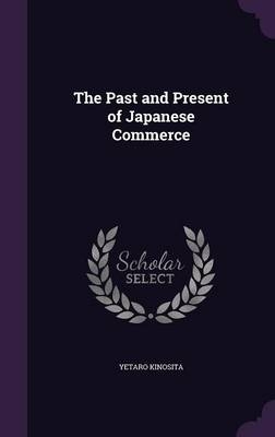The Past and Present of Japanese Commerce - Yetaro Kinosita