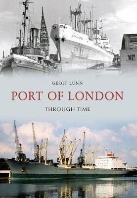 Port of London Through Time - Geoff Lunn