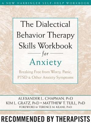 The Dialectical Behaviour Therapy Skills Workbook for Anxiety - Alexander L. Chapman