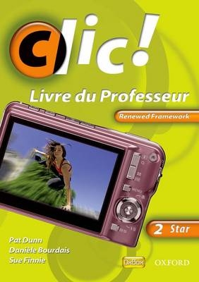 Clic 2 Star Teacher Book Renewed Framework Edition - Danièle Bourdais, Sue Finnie