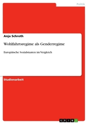 Wohlfahrtsregime als Genderregime - Anja Schroth