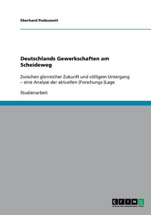 Deutschlands Gewerkschaften am Scheideweg - Eberhard Podzuweit