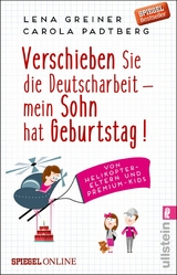 Verschieben Sie die Deutscharbeit - mein Sohn hat Geburtstag! -  Lena Greiner,  Carola Padtberg