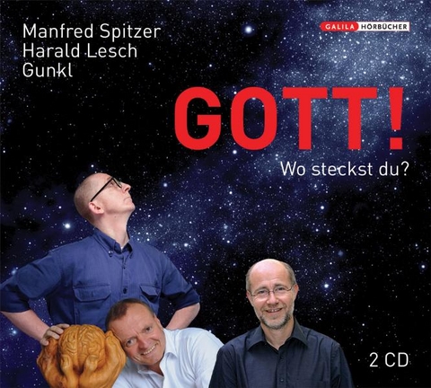 Gott! Wo steckst du? - Manfred Spitzer, Harald Lesch,  Gunkl