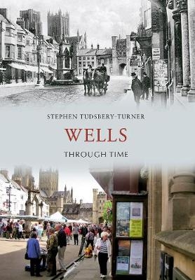 Wells Through Time - Stephen Tudsbery-Turner