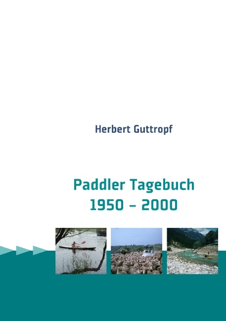Paddler Tagebuch 1950 - 2000 - Herbert Guttropf