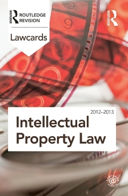 Intellectual Property Lawcards 2012-2013 -  Routledge