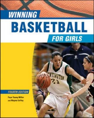 Winning Basketball for Girls - Faye Young Miller, Wayne Coffey