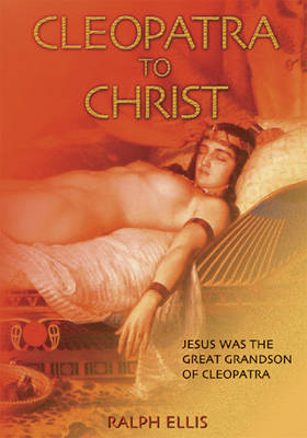 Cleopatra to Christ/Scota - Ralph Ellis