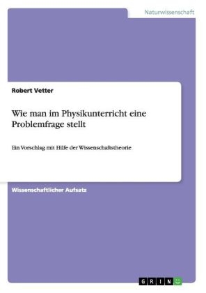 Wie man im Physikunterricht eine Problemfrage stellt - Robert Vetter