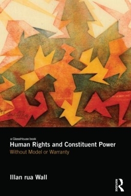 Human Rights and Constituent Power - Illan Wall