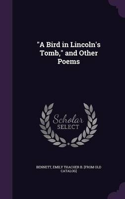 "A Bird in Lincoln's Tomb," and Other Poems - 