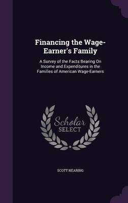 Financing the Wage-Earner's Family - Scott Nearing