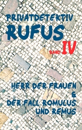 Privatdetektiv Rufus IV - M.G. Scultetus