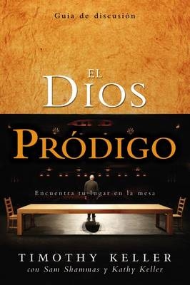 El Dios Pródigo, Guía de Discusión - Timothy Keller