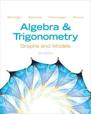 Algebra and Trigonometry - Marvin L. Bittinger, Judith A. Beecher, David J. Ellenbogen, Judith A. Penna
