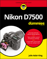 Nikon D7500 For Dummies -  Julie Adair King