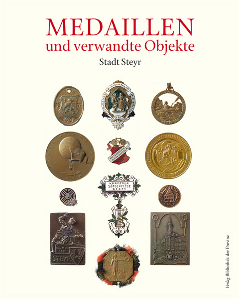 Numismata Obderennsia (NO) VI: Medaillen und verwandte Objekte, Teil 5: Stadt Steyr - Fritz Hippmann, Heidelinde Dimt