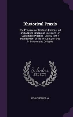 Rhetorical Praxis - Henry Noble Day