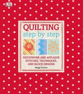 Quilting Step by Step - Maggi Gordon