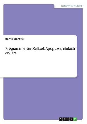 Programmierter Zelltod. Apoptose, einfach erklÃ¤rt - Harris Maneka