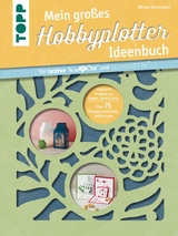 Mein großes Hobbyplotter-Ideenbuch für Brother ScanNCut und Silhouette - Miriam Dornemann