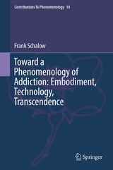Toward a Phenomenology of Addiction: Embodiment, Technology, Transcendence -  Frank Schalow