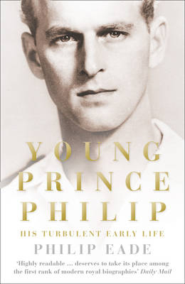 Young Prince Philip - Philip Eade