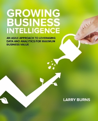 Growing Business Intelligence - Larry Burns