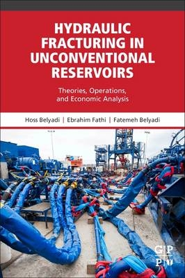 Hydraulic Fracturing in Unconventional Reservoirs - Hoss Belyadi, Ebrahim Fathi, Fatemeh Belyadi