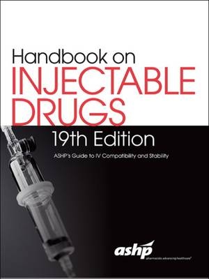 Handbook on Injectable Drugs, 19th Edition -  ASHP
