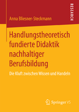 Handlungstheoretisch fundierte Didaktik nachhaltiger Berufsbildung - Anna Bliesner-Steckmann