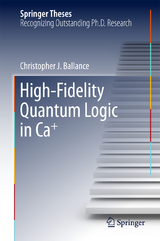 High-Fidelity Quantum Logic in Ca+ - Christopher J. Ballance