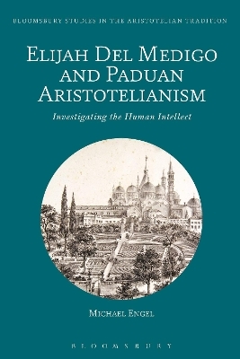 Elijah Del Medigo and Paduan Aristotelianism - Michael Engel