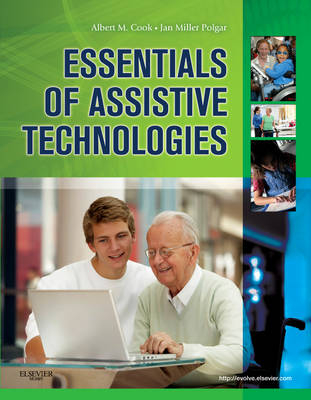 Essentials of Assistive Technologies - Albert M. Cook, Janice Miller Polgar