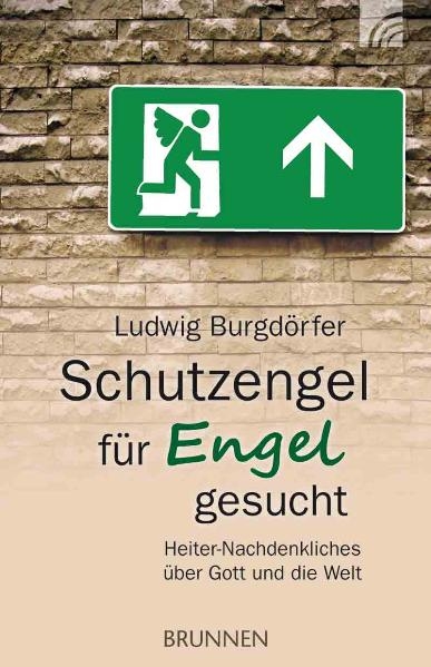 Schutzengel für Engel gesucht - Ludwig Burgdörfer