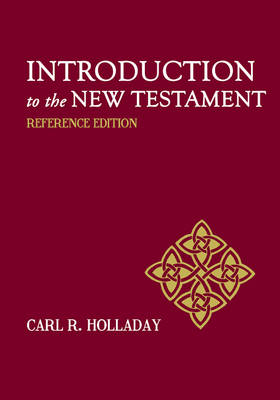 Introduction to the New Testament - Carl R. Holladay