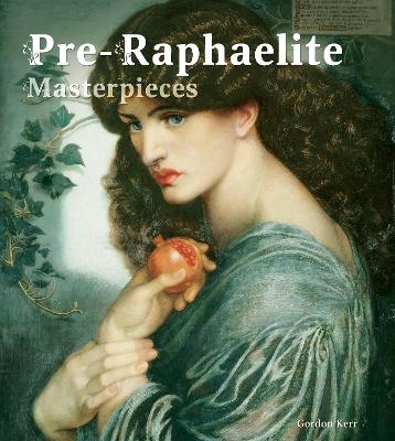 Pre-Raphaelite Masterpieces - Gordon Kerr