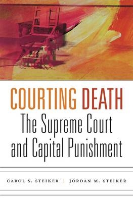 Courting Death - Carol S. Steiker, Jordan M. Steiker