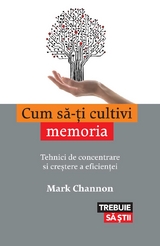 Cum să-ţi cultivi memoria -  Mark Channon