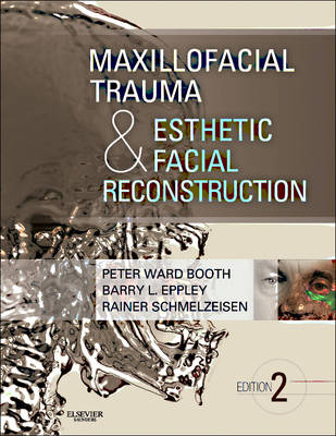 Maxillofacial Trauma and Esthetic Facial Reconstruction - Peter Ward Booth, Barry Eppley, Rainer Schmelzeisen