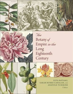 The Botany of Empire in the Long Eighteenth Century - 