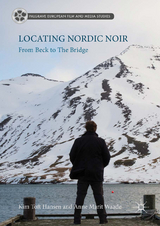 Locating Nordic Noir - Kim Toft Hansen, Anne Marit Waade