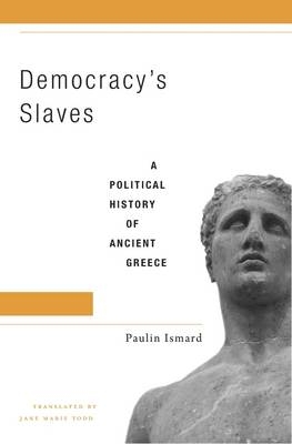 Democracy’s Slaves - Paulin Ismard