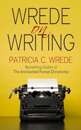 Wrede on Writing -  Patricia C. Wrede