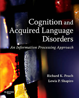 Cognition and Acquired Language Disorders - Richard K. Peach, Lewis P. Shapiro